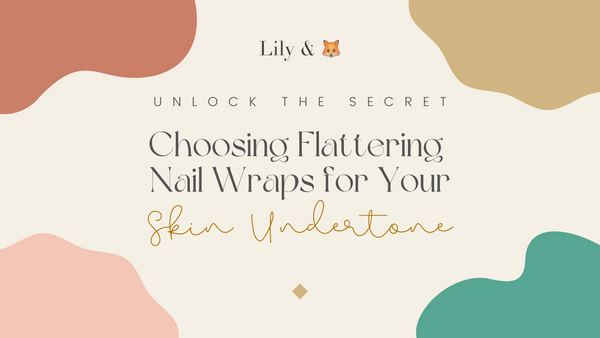 Unlock the Secret: Choosing Flattering Nail Wraps for Your Skin Undertones